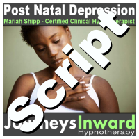 Hypnosis Script - Post natal depression