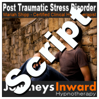 Hypnosis Script - Post traumatic stress.