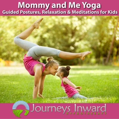 Mommy and Me Yoga - Guided Postures, Relaxation and Meditation for Kids and Children
